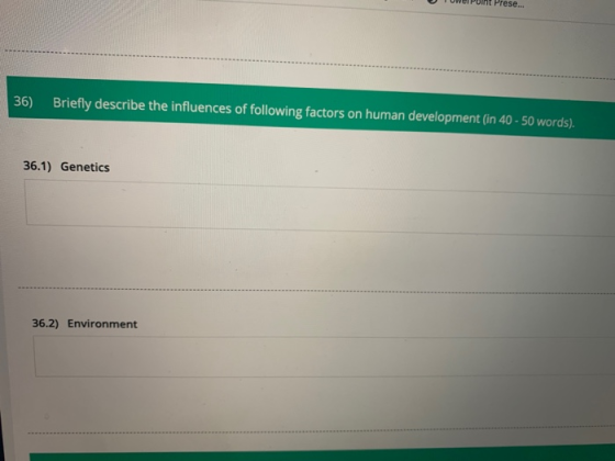 Uwei Puint Prese. 36) Briefly describe the influences of following factors on human development (in 40-50 words). 36.1) Genet