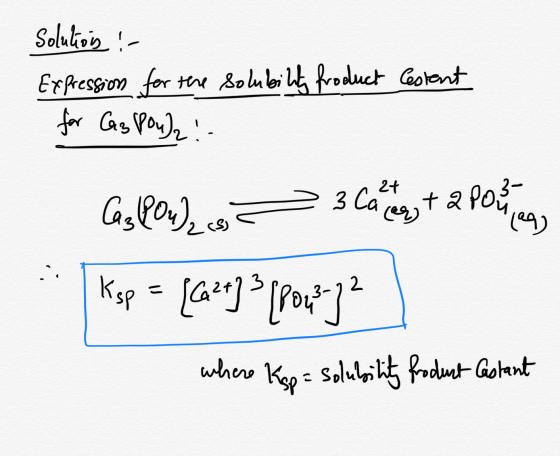 Solutions ! Expression for the solubility froduct Cestent for Cas Pouz! 3 Caletes + 2 Post 129) Gs Pou), co Ksp = {Ca2+] 3 [