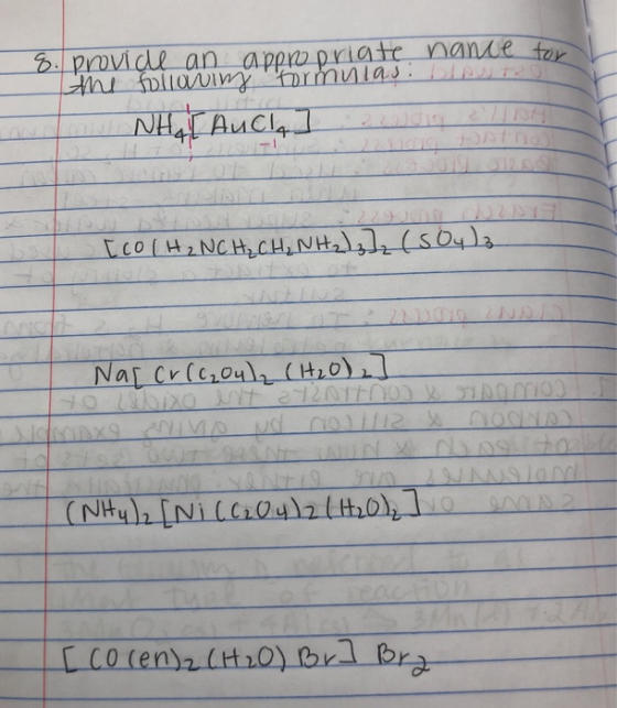 8. provide an appropriate nance for h ollowimy formulas. DIT - NH, AuCl, CH | | [CO(H2NC H2CH, NH2]z (Soyle Nas cr(c₂04) (H₂O