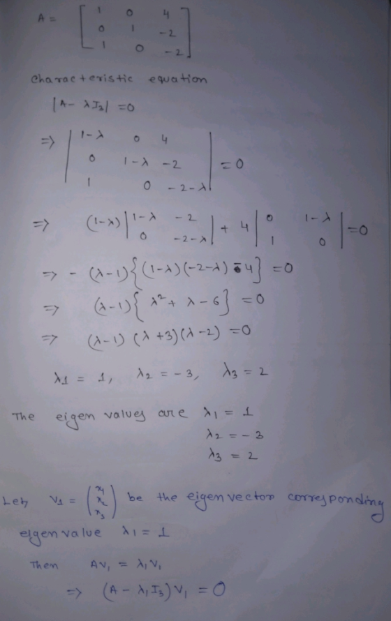 1 0 4 0 1 - 2 L1 0 -2] Characteristic equation A XIal=0 = -1 O 1 0 4 1-1 -2 0 -2- 0 - (x-1){ (1-x) (-2-2) 54} =0 (x-1){ x²+x-