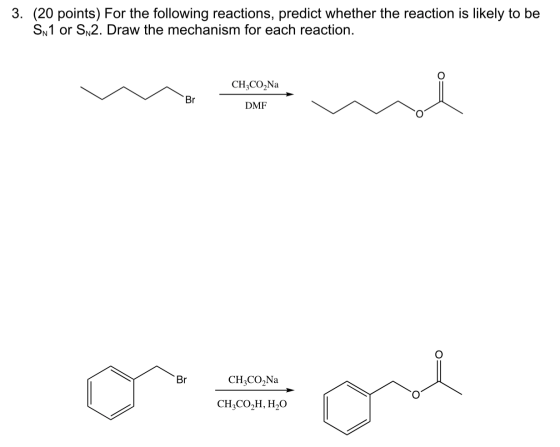 3. (20 points) For the following reactions, predict whether the reaction is likely to be SN1 or S2. Draw the mechanism for ea
