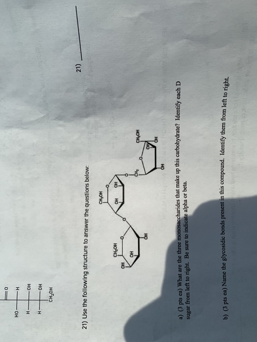 CH20H 21) 21) Use the following structure to answer the questions below: CH-OH OH OH он 0 harides that make up this carbohydr
