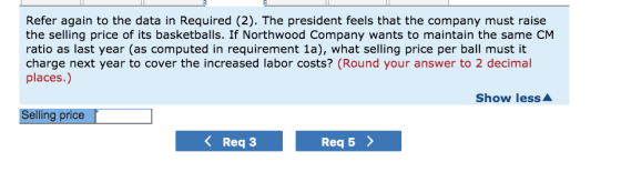 Refer again to the data in Required (2). The president feels that the company must raise the selling price of its basketballs