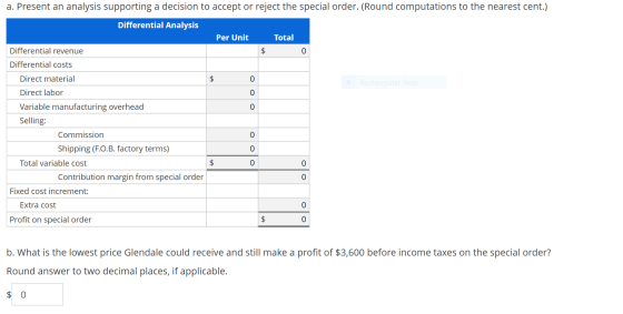 a. Present an analysis supporting a decision to accept or reject the special order. (Round computations to the nearest cent.)