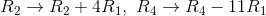 R_2\to R_2+ 4R_1,\ R_4\to R_4-11R_1