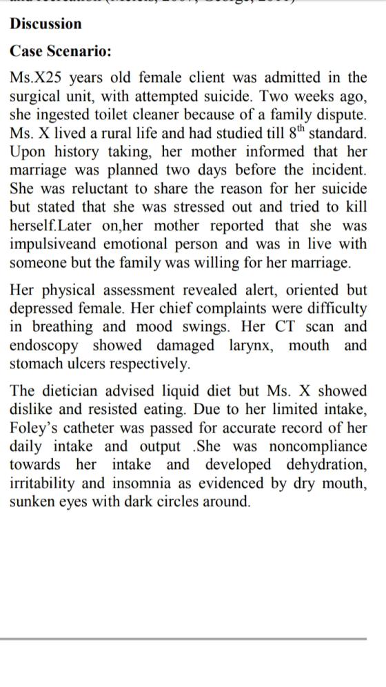 Discussion Case Scenario: Ms.X25 years old female client was admitted in the surgical unit, with attempted suicide. Two weeks