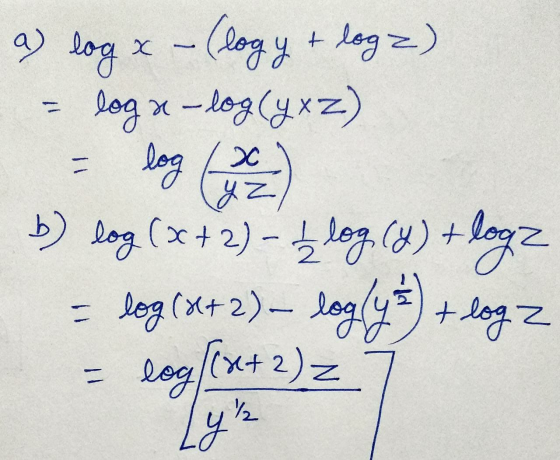 a) log (logy X + log2) log a -log(yxz) log / x х yz Z b) log (x+2) - 1 log (y) + + logz = log (x+2) - logly =) + loge log Ly