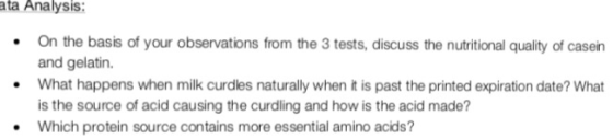 ata Analysis: On the basis of your observations from the 3 tests, discuss the nutritional quality of casein and gelatin. What