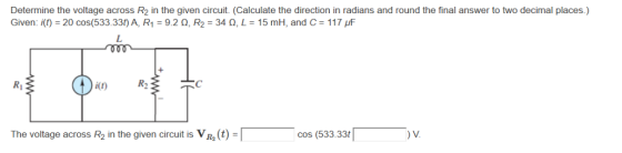 Determine the voltage across R2 in the given circuit. (Calculate the direction in radians and round the final answer to two d