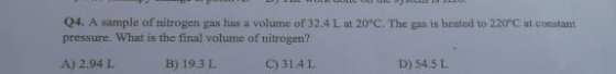 04. A sample of nitrogen gas las a volume of 32.4 L nt 20°C. The seas is heated to 220C at constant pressure. What is the fi