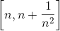 \left[ n,n + \frac{1}{n^2}\right ]