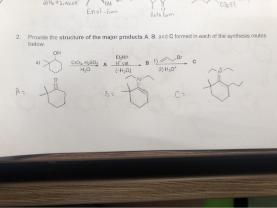 Enol fom Kets (om Provide the structure of the major products A, B, and C formed in each of the synthesis routes below. 2 OH