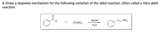 5. Draw a stepwise mechanism for the following variation of the aldol reaction, often called a nitro aldol reaction. NaOH CH3