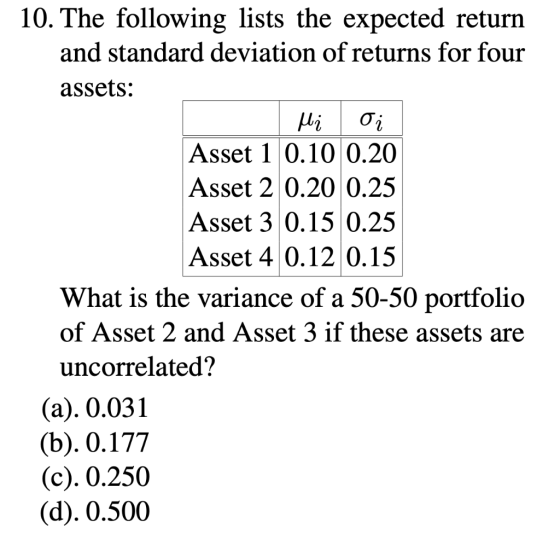 10. The following lists the expected return and standard deviation of returns for four assets: Η μη ση Asset 1 0.10 0.20 Asse