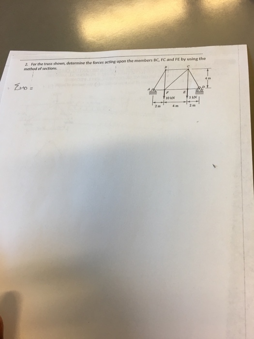 2. For the truss shown, determine the forces acting upon the members BC, FC and FE by using the method of sections o1 IO KN 5 RN
