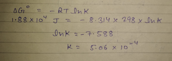 O AG -RT Ink 1.88 x 104 J = - 8.314 x 298 x Ink Inka-7.588 4 5.06 x 10