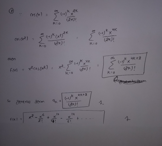 K @ . cos(x) = x Kao cos (x2) = 3 euk (x 2 2 K K=0 2K) L (DK)! K-o then - (-ok 4K+8 go (KYK f(x) = x2cos (x2) = x2,5 t = (2K)