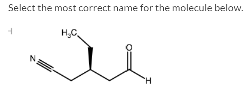 Select the most correct name for the molecule below. + HC
