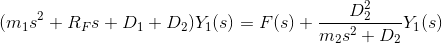 (m_1s^2+R_Fs+D_1+D_2)Y_1(s) = F(s)+\frac{D_2^2}{m_2s^2+D_2}Y_1(s)