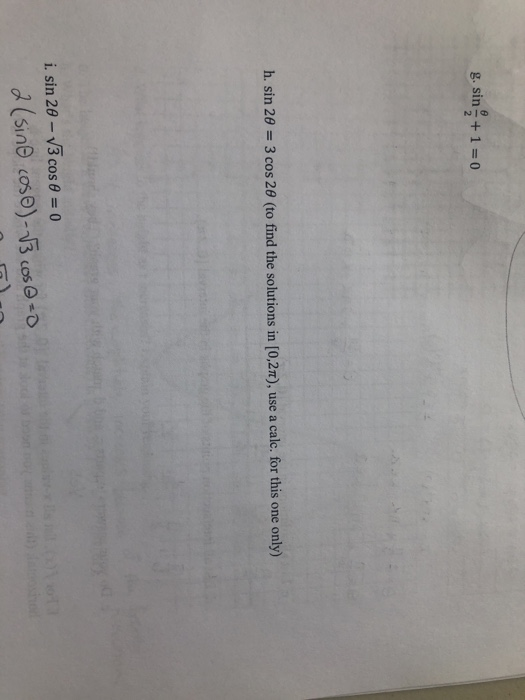 g. sin+1-0 sin 2θ-3 cos 26(to find the solutions in [0,2π), use a calc. for this one only) i, sin 2e-V3 cos θ 0