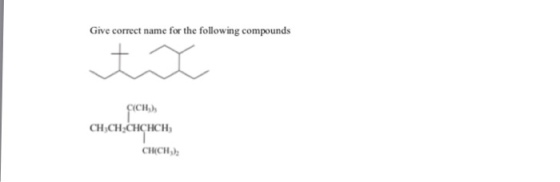 Give correct name for the following compounds CHj CHiCH CHCHCH CHICH