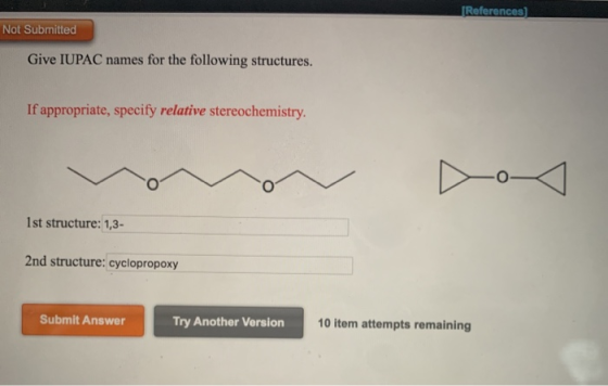 (References) Not Submitted Give IUPAC names for the following structures. If appropriate, specify relative stereochemistry. 1