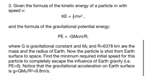 3. Given the formula of the kinetic energy of a particle m with speed v: KE = {mv2, and the formula of the gravitational pote