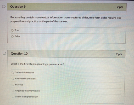 D Question 9 2 pts Because they contain more textual information than structured slides, free-form slides require less prepar