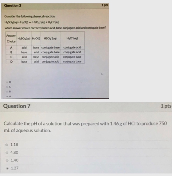Question 3 1 pts Consider the following chemical reaction H2SO4(aq) + H2011 - HSO4 (aq) + H30* (aq) which answer choice corre
