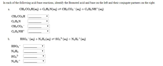 In each of the following acid-base reactions, identify the Brønsted acid and base on the left and their conjugate partners on