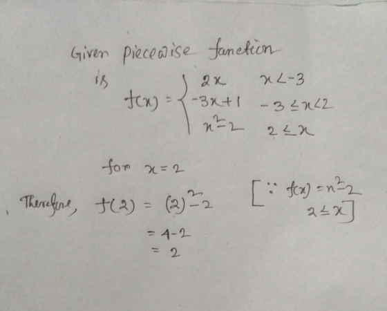 Given piecewise function 2x xL-3 T-3x+1 -32242 In 2 222 for x=2 Therefore, +(2) = (2) 22 [fon) = n²2 22x - 4-2 - 2