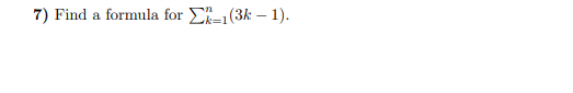 7) Find a formula for k=(3k – 1).