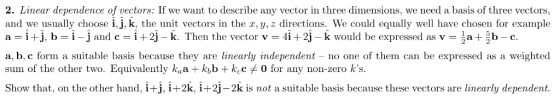 2. Linear dependence of vectors: If we want to describe any vector in three dimensions, we need a basis of three vectors, and