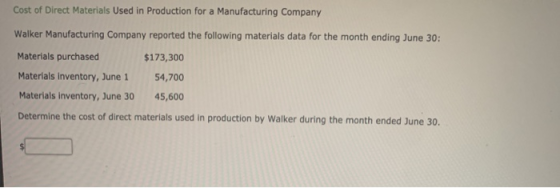 Cost of Direct Materials used in Production for a Manufacturing Company Walker Manufacturing Company reported the following m