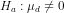 H_{a}:\mu_{d}\neq 0