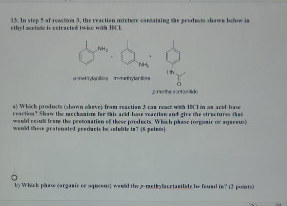 13. In step 5 of reaction 3, the reaction mixture containing the products shown below in ethyl acetate is extracted twice wit