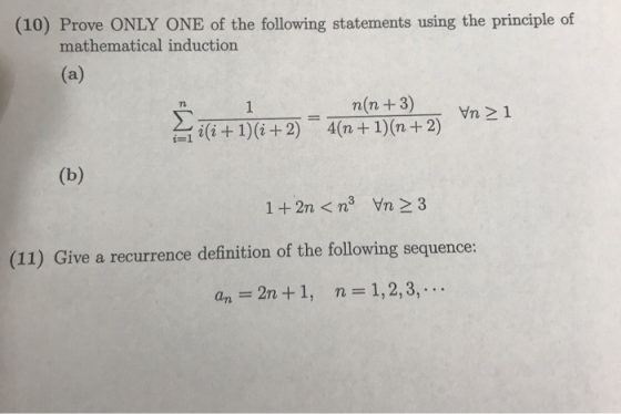 (10) Prove ONLY ONE of the following statements using the principle of mathematical induction 7n n(n+3) (11) Give a recurrenc