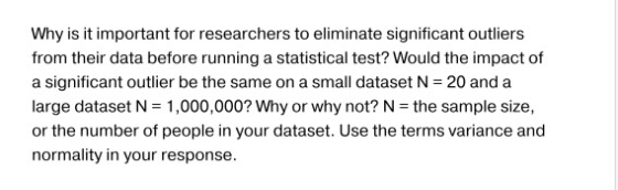 Why is it important for researchers to eliminate significant outliers from their data before running a statistical test? Woul