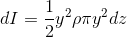 dI=\frac{1}{2}y^{2}\rho \pi y^{2}dz