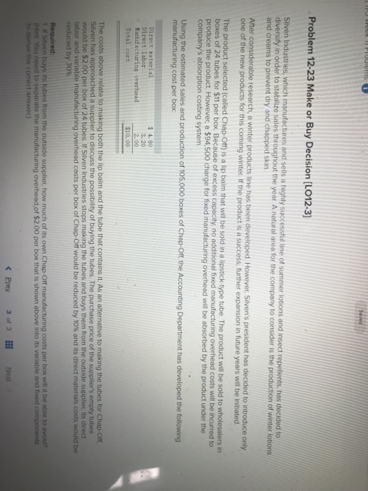 Problem 12-23 Make or Buy Decision (LO12-3) Silven Industries, which manufactures and sells a highly successful line of summe