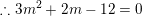 \small \therefore 3m^{2}+2m-12=0