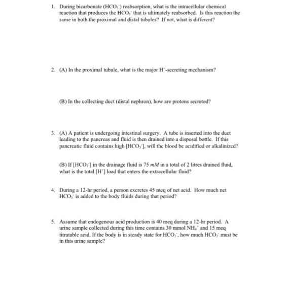 1. During bicarbonate (HCO3) reabsorption, what is the intracellular chemical reaction that produces the HCO, that is ultimat