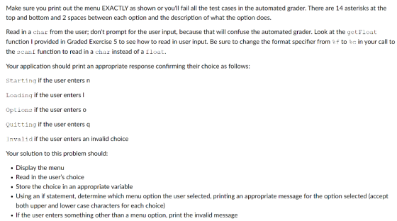 Make sure you print out the menu EXACTLY as shown or youll fail all the test cases in the automated grader. There are 14 ast