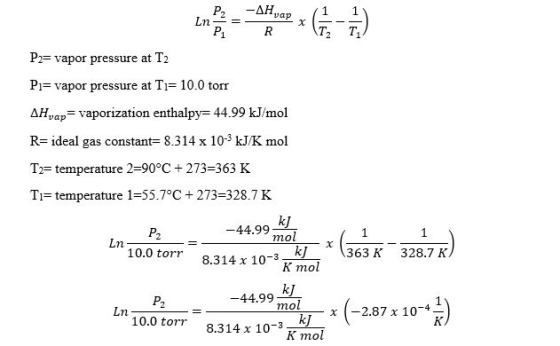 vap T2 T1 P2= vapor pressure at T2 Pi= vapor pressure at T1= 10.0 torr AHyap vaporization enthalpy 44.99 kJ/mol R= ideal gas