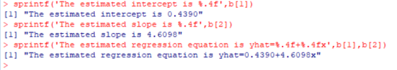sprintf (The estimated intercept is 4f,b[l] [1] The estimated intercept is 0.4390 sprintf (The estimated slope is .4f,b