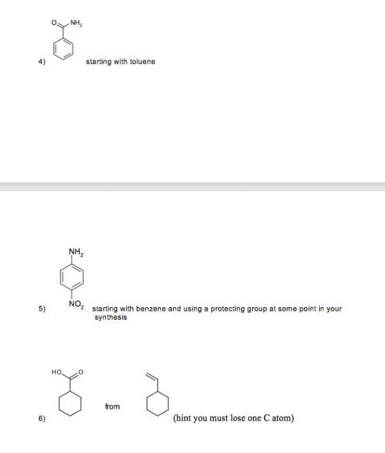 O NH2 starting with toluene NH NO 2 starting with benzene and using a protecting group at some point in your 5) synthesis HO from (hint you must lose one Catom) 6)