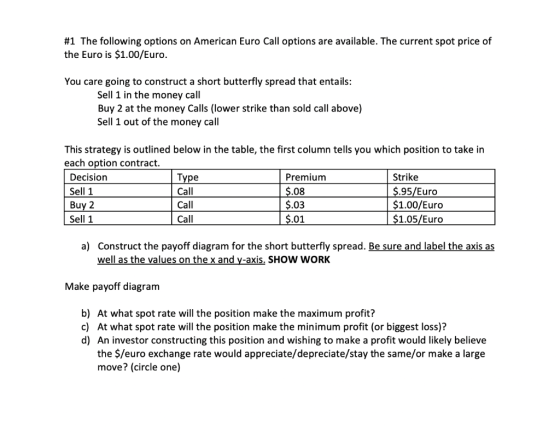 #1 The following options on American Euro Call options are available. The current spot price of the Euro is $1.00/Euro. You c