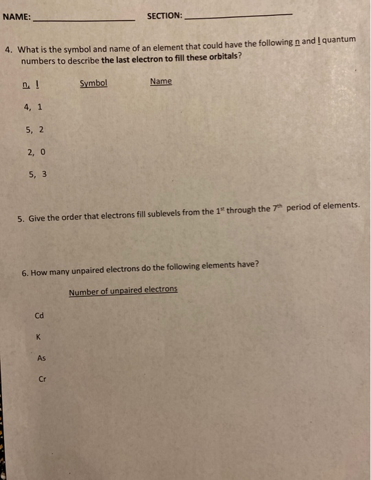 NAME: SECTION: 4. What is the symbol and name of an element that could have the following n and I quantum numbers to describe