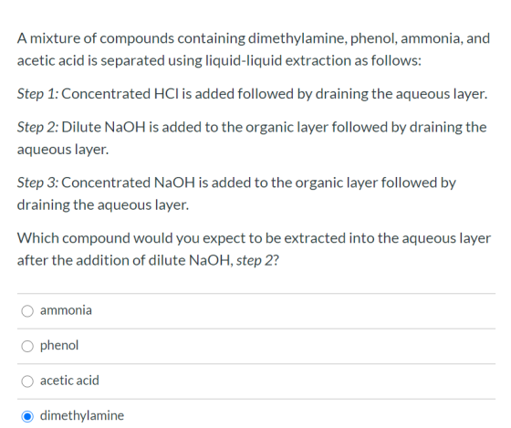 A mixture of compounds containing dimethylamine, phenol, ammonia, and acetic acid is separated using liquid-liquid extraction