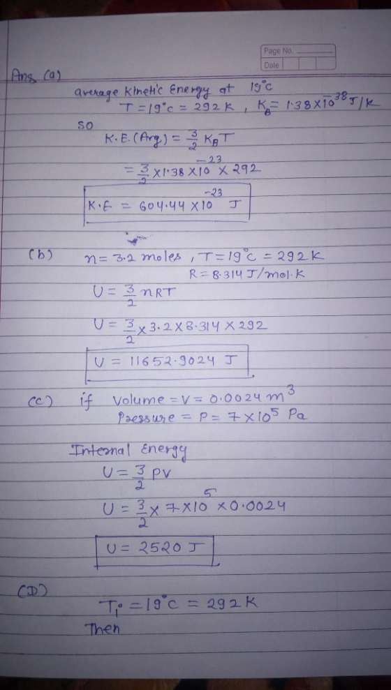 Page No. Date And can average Kinettc Energy at 19c. T = 19 = 292 K, R= 138 X10 TK so O K.E. (Arg) = 27 KAT 23 = 3x138 X16X2